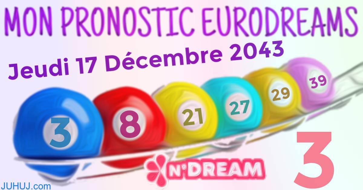 Résultat tirage Euro Dreams du Jeudi 17 Décembre 2043.